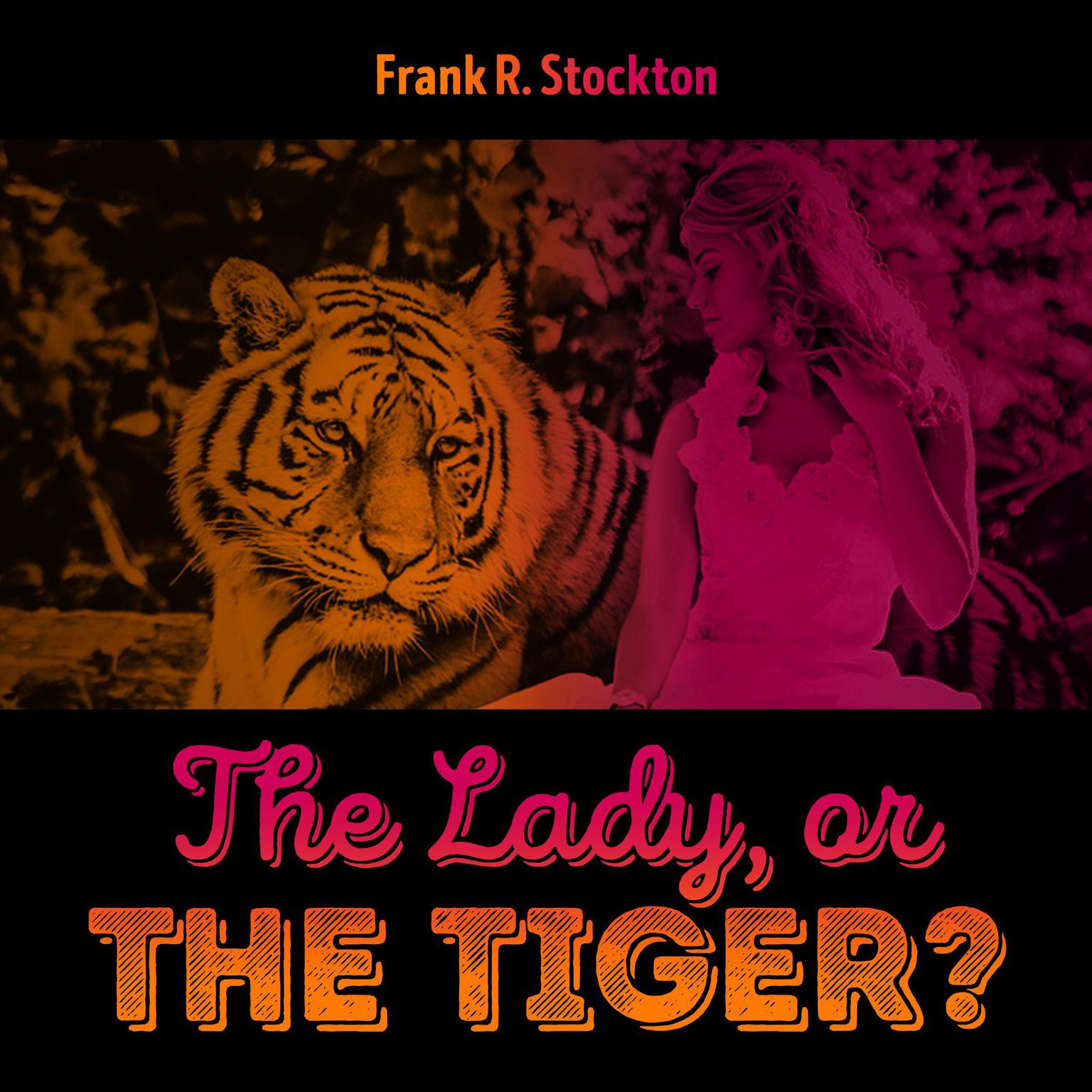 The Lady, or the Tiger Audiobook, by Frank R. Stockton