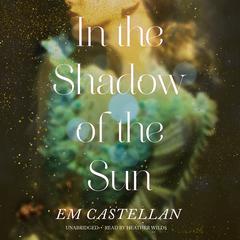 In the Shadow of the Sun Audiobook, by EM Castellan