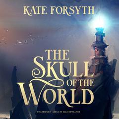 The Skull of the World Audiobook, by Kate Forsyth