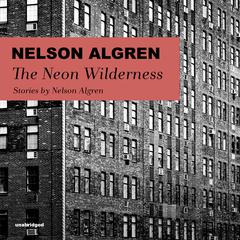 The Neon Wilderness Audiobook, by Nelson Algren