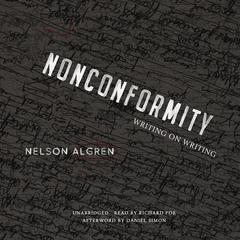 Nonconformity: Writing on Writing Audiobook, by Nelson Algren