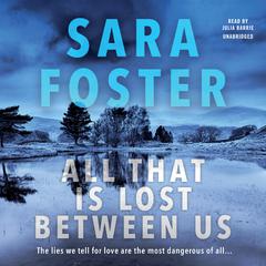 All That Is Lost between Us Audiobook, by Sara Foster