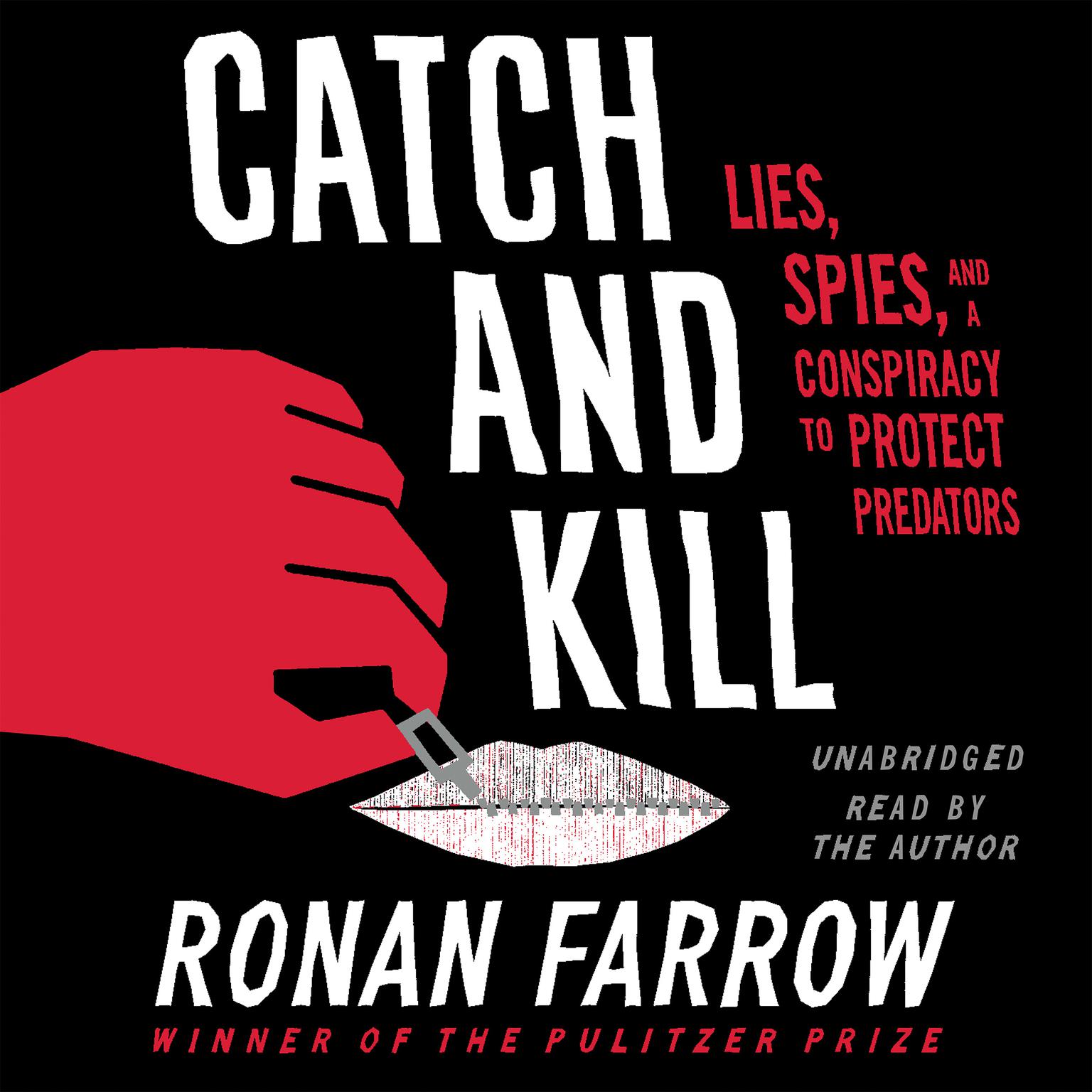 Catch and Kill: Lies, Spies, and a Conspiracy to Protect Predators Audiobook, by Ronan Farrow
