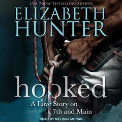 HOOKED: A Love Story on 7th and Main Audiobook, by Elizabeth Hunter