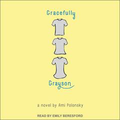 Gracefully Grayson Audiobook, by Ami Polonsky