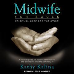 Midwife for Souls: Spiritual Care for the Dying: Revised Edition Audiobook, by Kathy Kalina