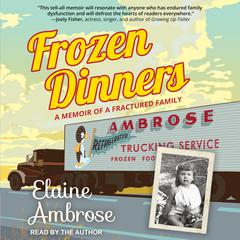 Frozen Dinners: A Memoir of a Fractured Family Audiobook, by Elaine Ambrose