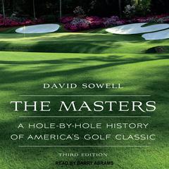 The Masters: A Hole-by-Hole History of America’s Golf Classic, Third Edition Audiobook, by David Sowell