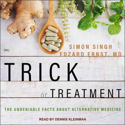 Trick or Treatment: The Undeniable Facts about Alternative Medicine Audiobook, by Edzard Ernst