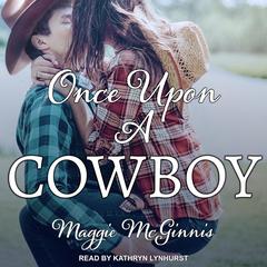 Once Upon a Cowboy Audiobook, by Maggie McGinnis