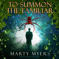 To Summon the Familiar Audiobook, by Marty Myers