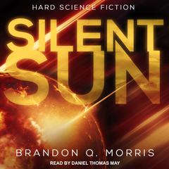 Silent Sun: Hard Science Fiction Audiobook, by Brandon Q. Morris
