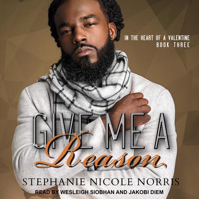 Give Me A Reason Audiobook, by Stephanie Nicole Norris