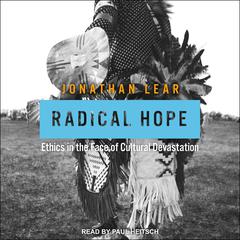Radical Hope: Ethics in the Face of Cultural Devastation Audiobook, by Jonathan Lear