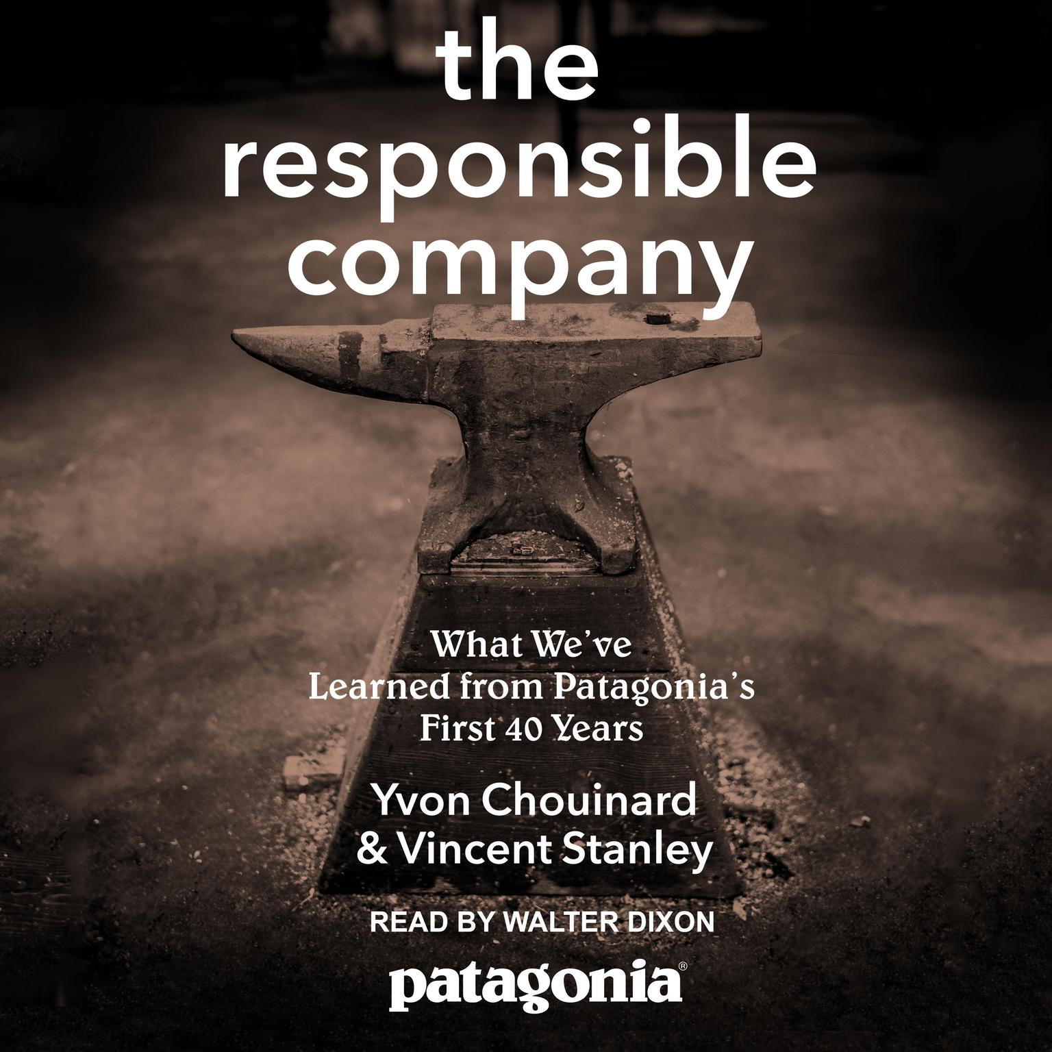 The Responsible Company: What Weve Learned From Patagonias First 40 Years Audiobook, by Yvon Chouinard