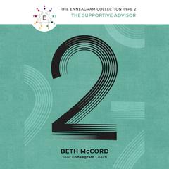 The Enneagram Collection Type 2: The Supportive Advisor Audiobook, by Beth McCord