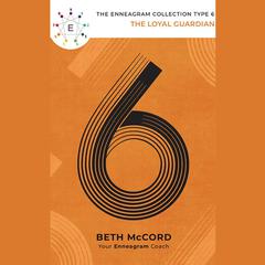 The Enneagram Type 6: The Loyal Guardian Audiobook, by Beth McCord