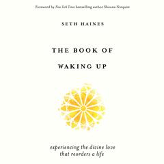 The Book of Waking Up: Experiencing the Divine Love That Reorders a Life Audiobook, by Seth Haines