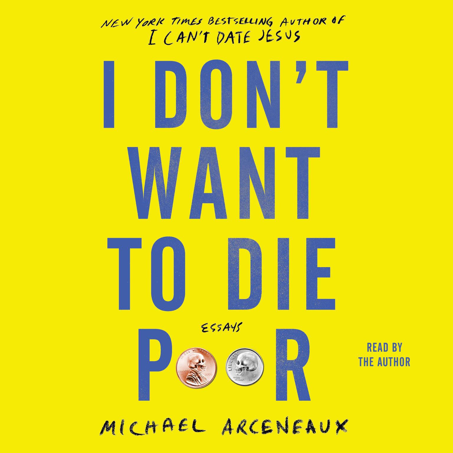I Dont Want to Die Poor: Essays Audiobook, by Michael Arceneaux