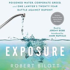 Exposure: Poisoned Water, Corporate Greed, and One Lawyer's Twenty-Year Battle Against DuPont Audiobook, by 