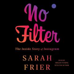 No Filter: The Inside Story of Instagram Audiobook, by Sarah Frier