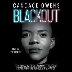 Blackout: How Black America Can Make Its Second Escape from the Democrat Plantation Audiobook, by Candace Owens