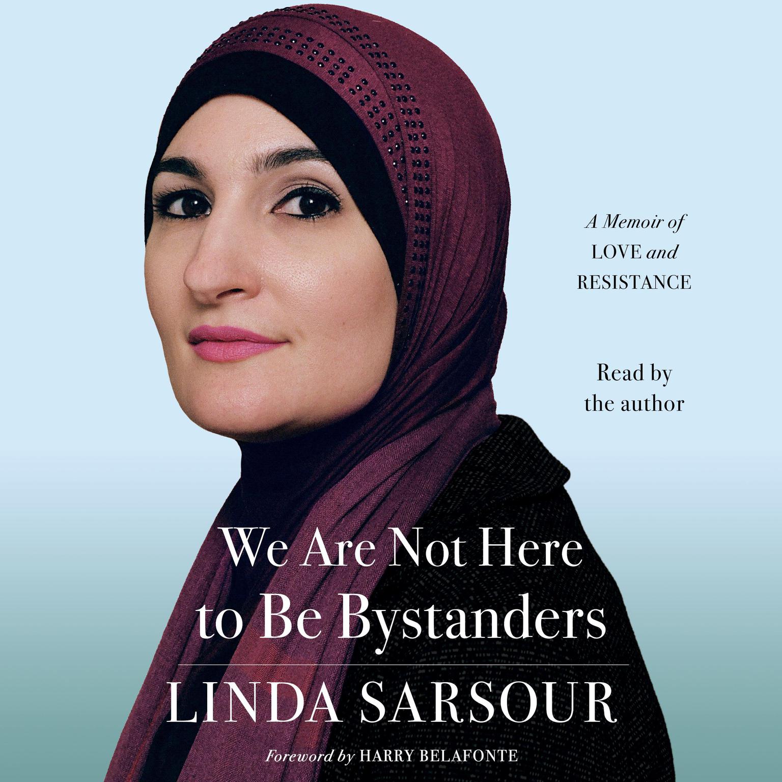 We Are Not Here to Be Bystanders: A Memoir of Love and Resistance Audiobook, by Linda Sarsour