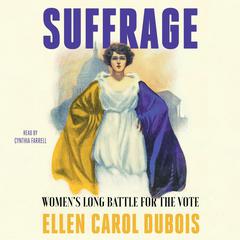 Suffrage: Womens Long Battle for the Vote Audiobook, by Ellen Carol DuBois