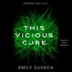 This Vicious Cure: A Mortal Coil Novel Audiobook, by Emily Suvada