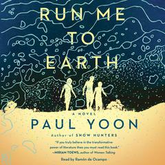 Run Me to Earth Audiobook, by Paul Yoon