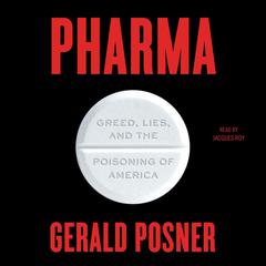 Pharma: Greed, Lies, and the Poisoning of America Audiobook, by Gerald Posner