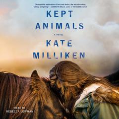 Kept Animals: A Novel Audiobook, by Kate Milliken