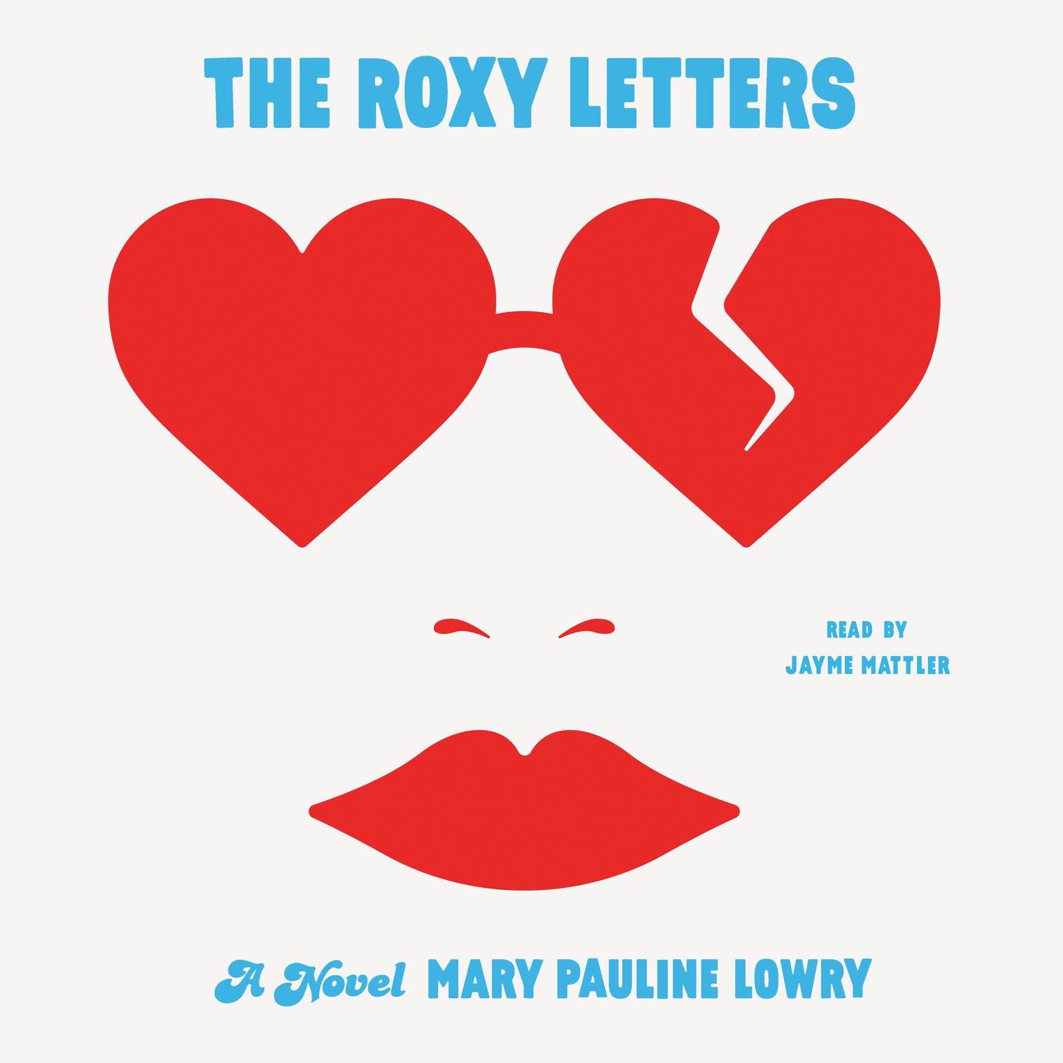 The Roxy Letters: A Novel Audiobook, by Mary Pauline Lowry