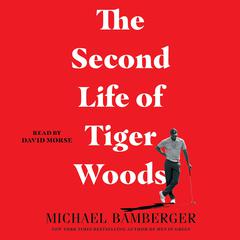 The Second Life of Tiger Woods Audiobook, by Michael Bamberger