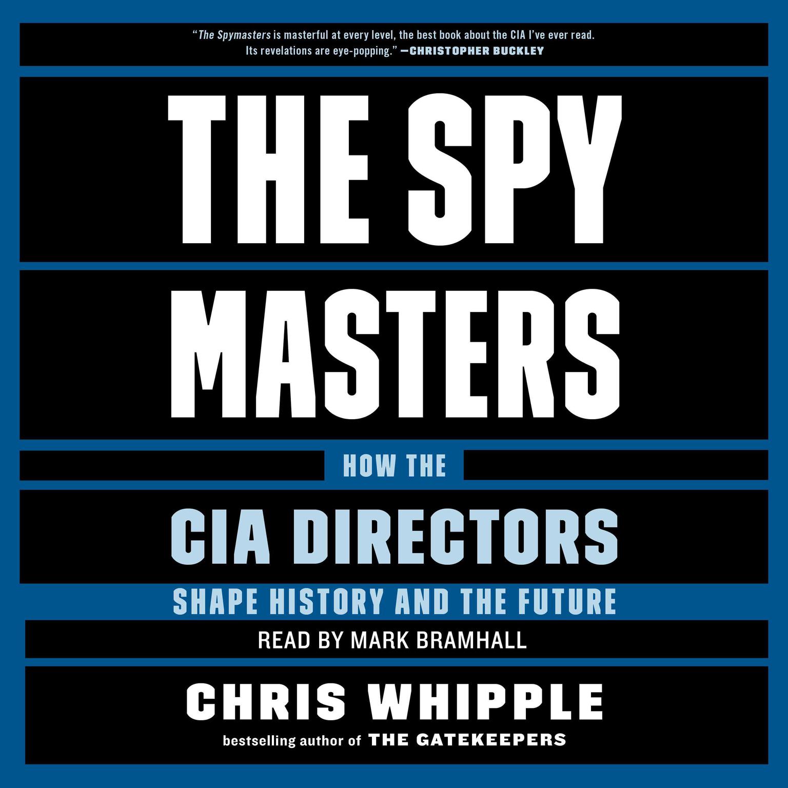 The Spymasters: How the CIAs Directors Shape History and Guard the Future Audiobook, by Chris Whipple