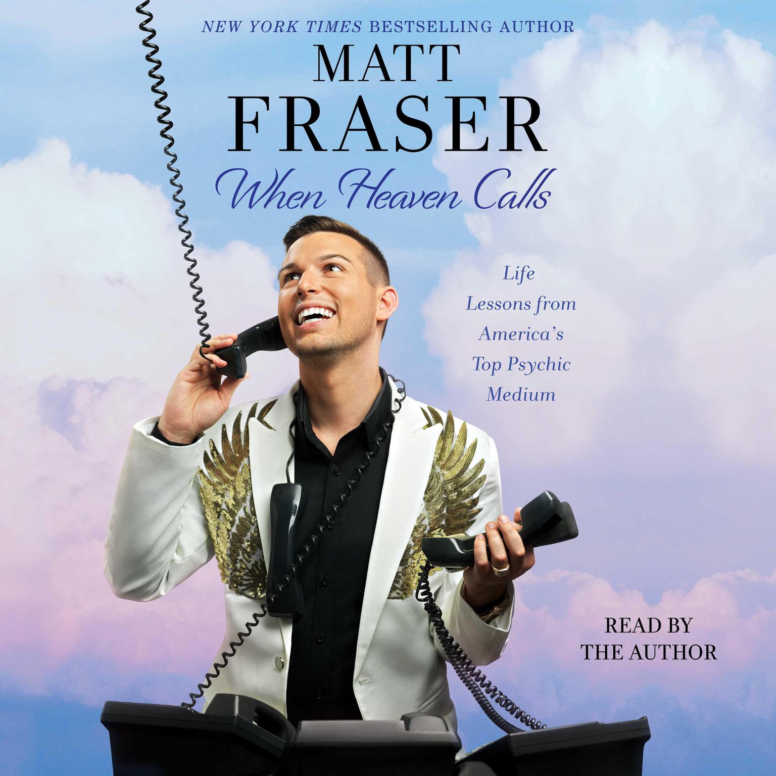 When Heaven Calls: Life Lessons from America’s Top Psychic Medium Audiobook, by Matt Fraser