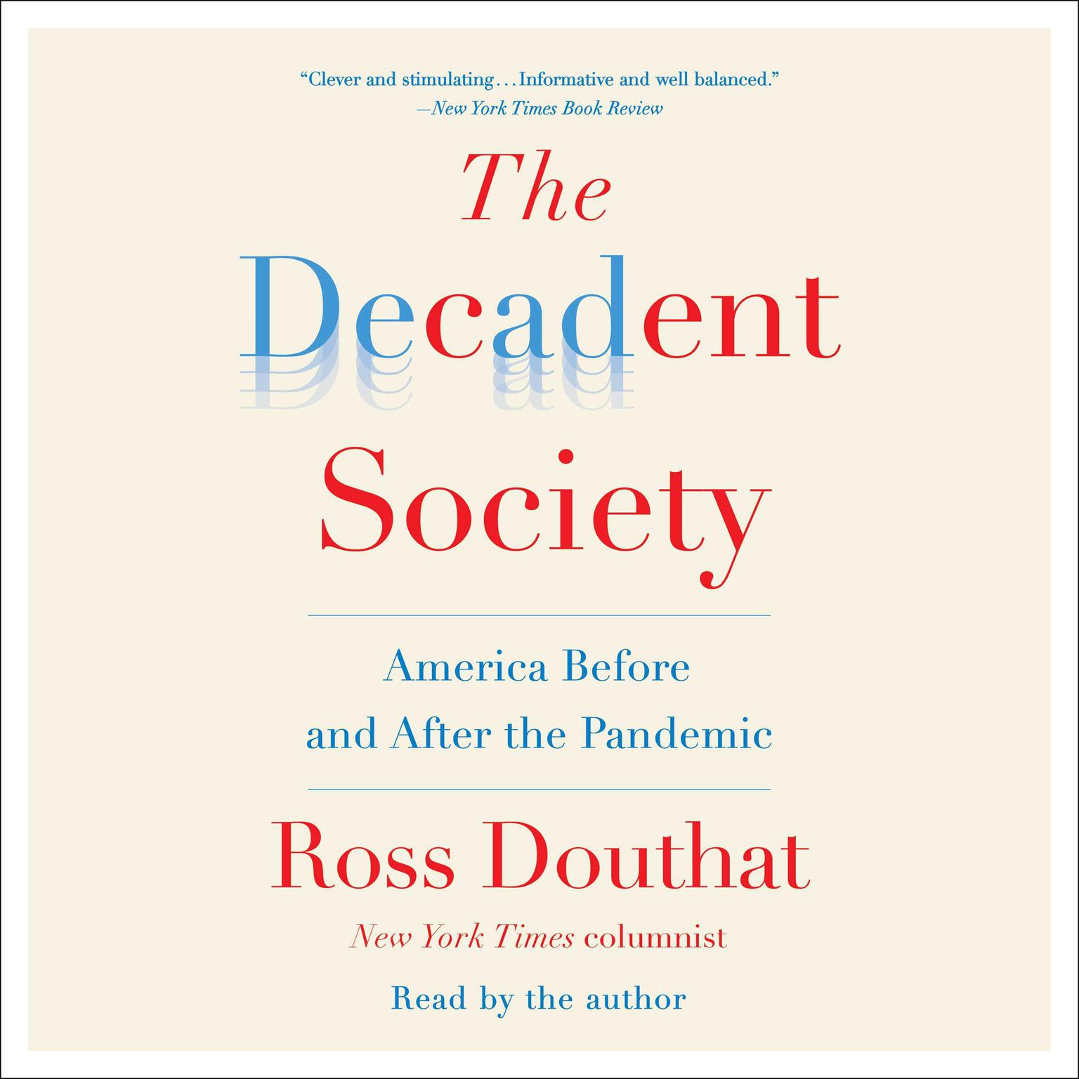 The Decadent Society: How We Became the Victims of Our Own Success Audiobook, by Ross Douthat
