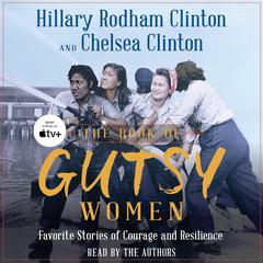 The Book of Gutsy Women: Favorite Stories of Courage and Resilience Audiobook, by Hillary Rodham Clinton