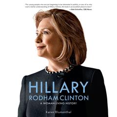 Hillary Rodham Clinton: A Woman Living History Audiobook, by Karen Blumenthal