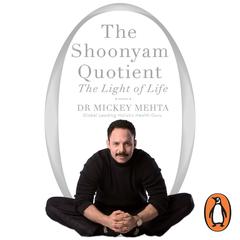 The Shoonyam Quotient: The Light Of Life Audiobook, by Mickey Mehta