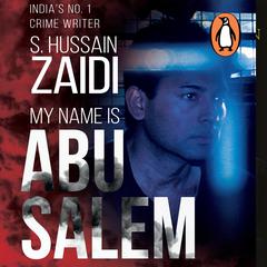 My Name is Abu Salem Audiobook, by S. Hussain Zaidi