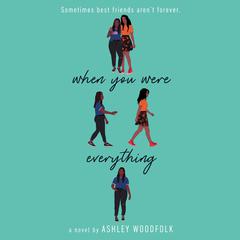 When You Were Everything Audiobook, by Ashley Woodfolk