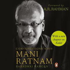 Conversations with Mani Ratnam Audiobook, by Rangan Baradwaj