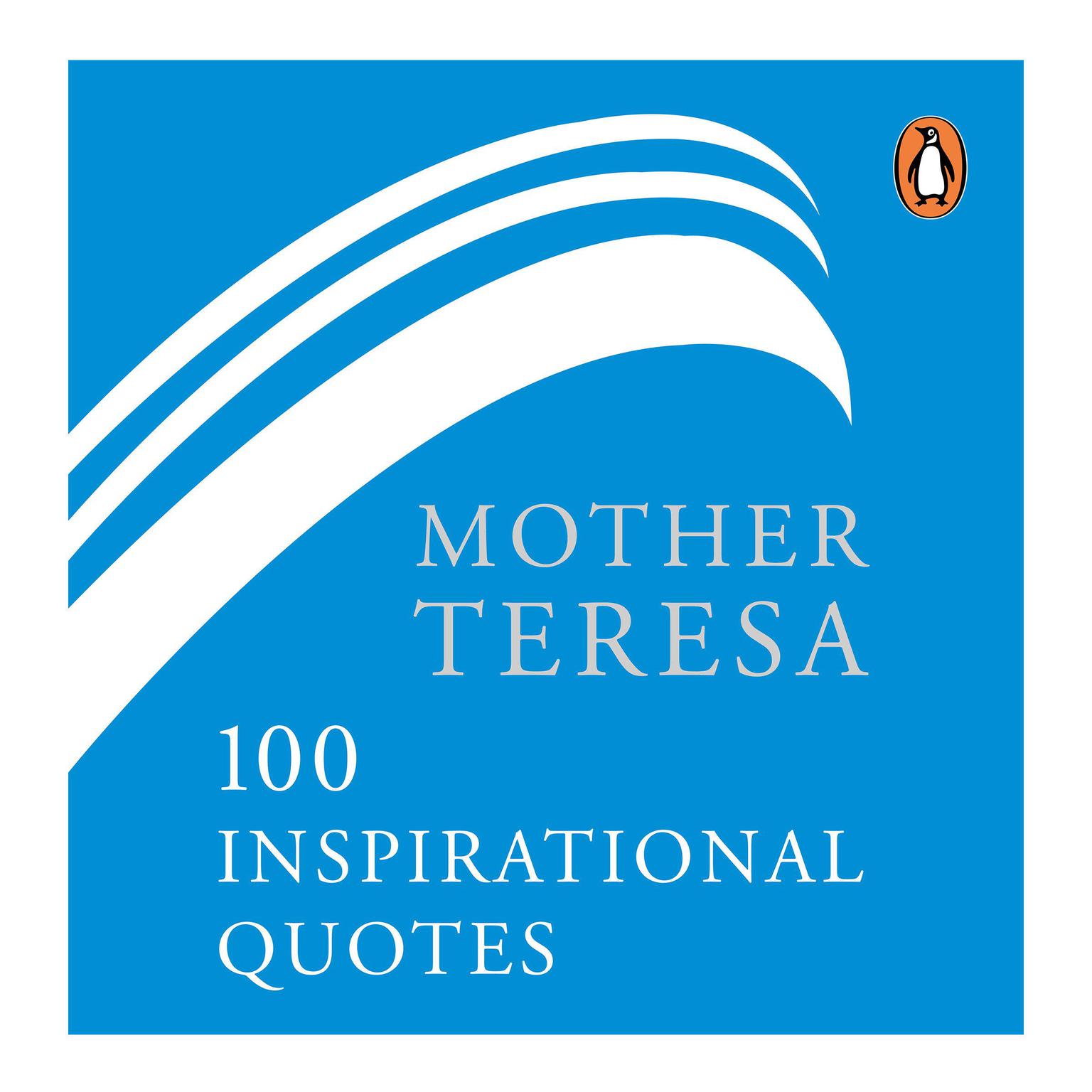 Mother Teresa: 100 Inspirational Quotes Audiobook, by Mother Teresa