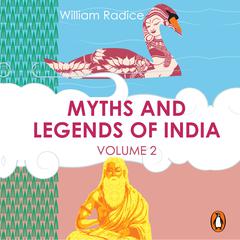 Myths and Legends of India Vol. 2 Audiobook, by William Radice
