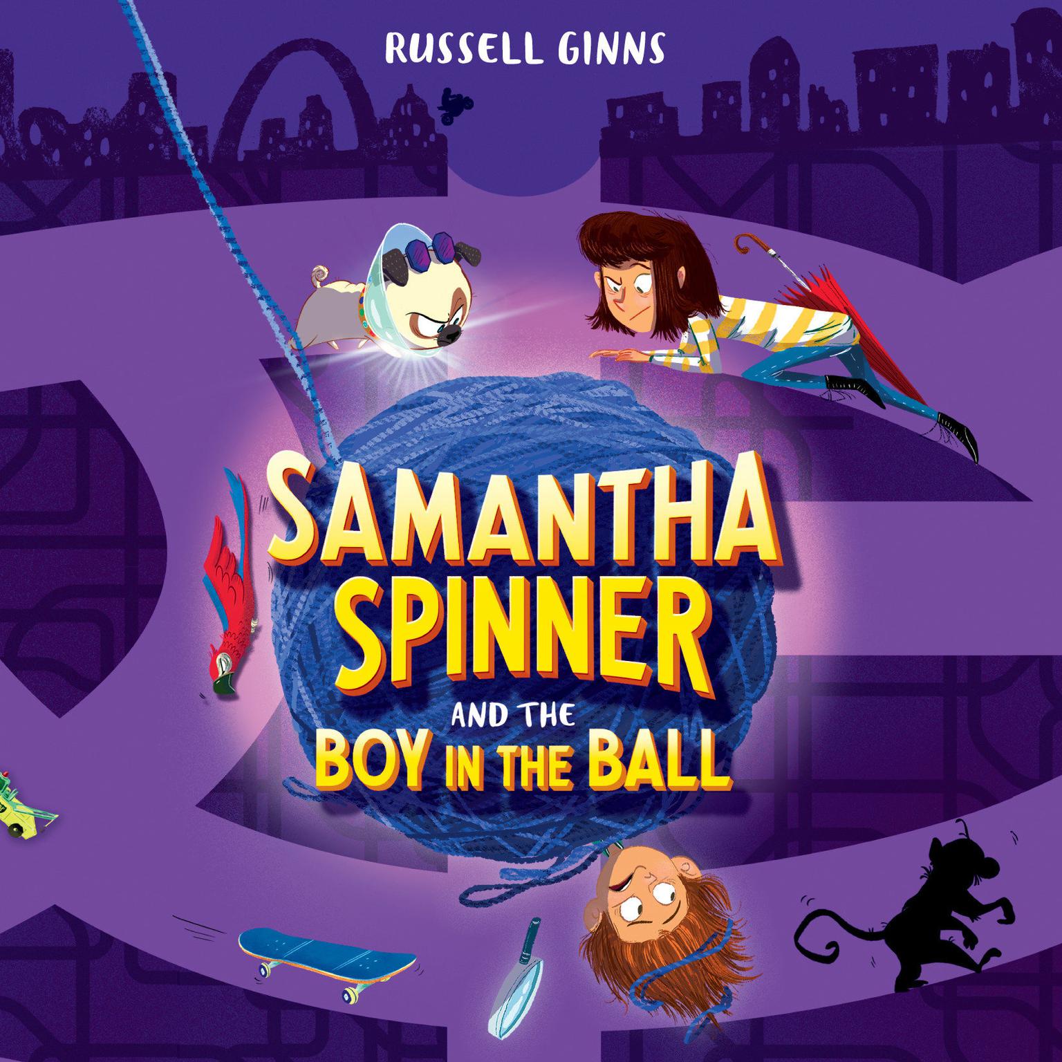 Samantha Spinner and the Boy in the Ball Audiobook, by Russell Ginns