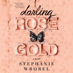 Darling Rose Gold Audiobook, by Stephanie Wrobel