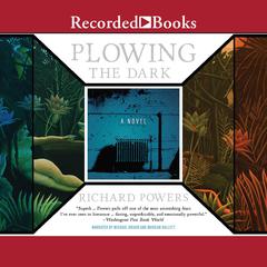 Plowing the Dark Audiobook, by Richard Powers