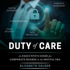 Duty of Care: An Executive Guide for Corporate Boards in the Digital Era Audiobook, by Alizabeth Calder