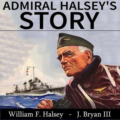 Admiral Halsey's Story Audiobook, by 